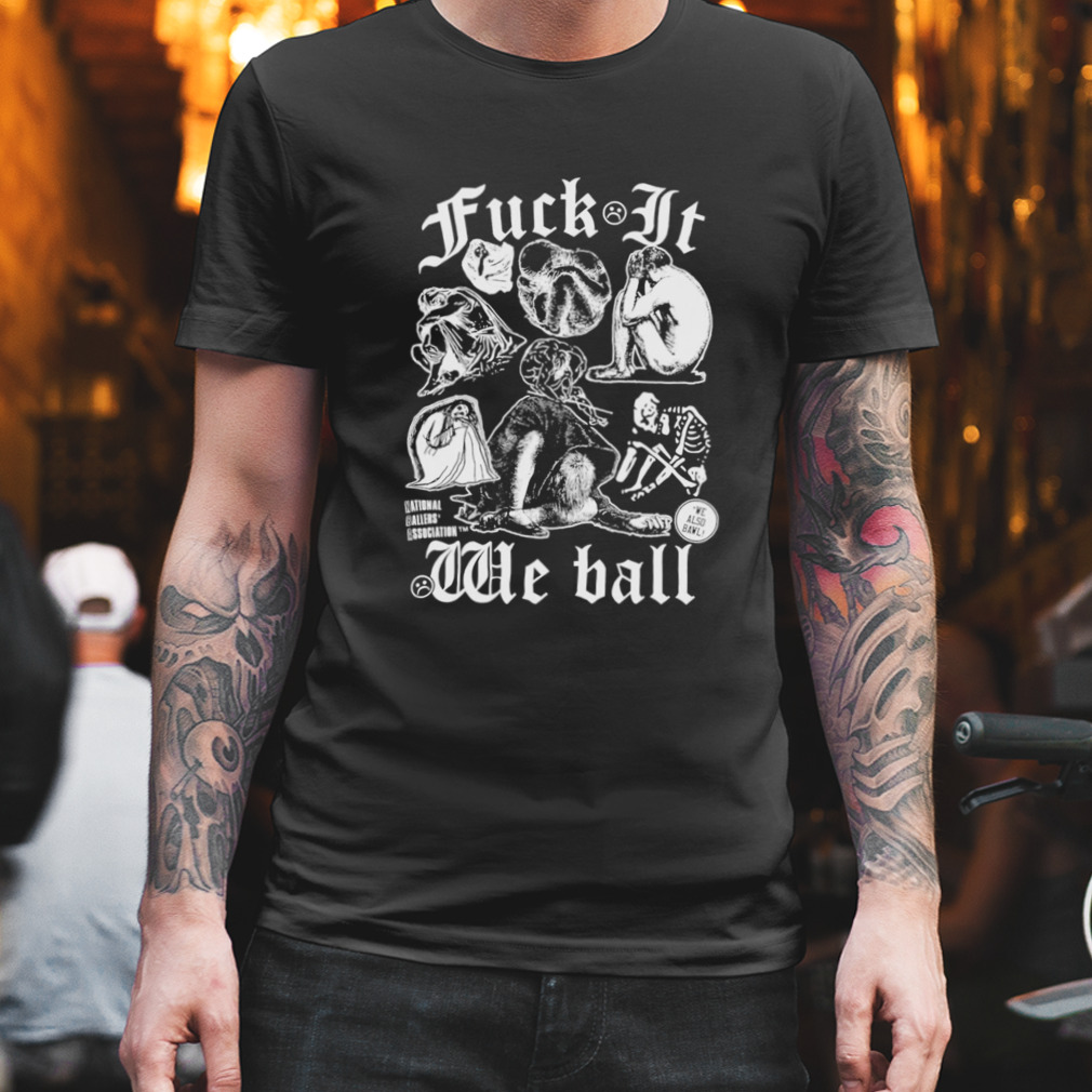 Fuck It We Ball Humans T-Shirt