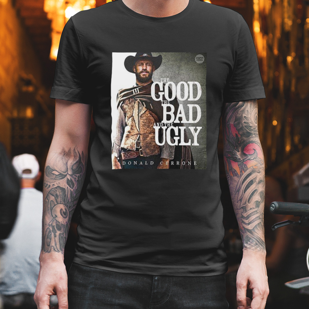 The Good The Bad And The Ugly Donald Cowboy Cerrone MMA T-Shirt