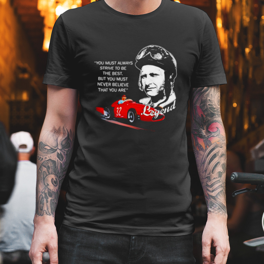 JMFangio legend you must always strive to be the best shirt