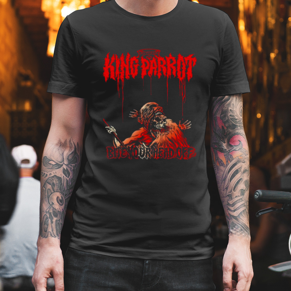 King Parrot Bite Your Head Off Shirt