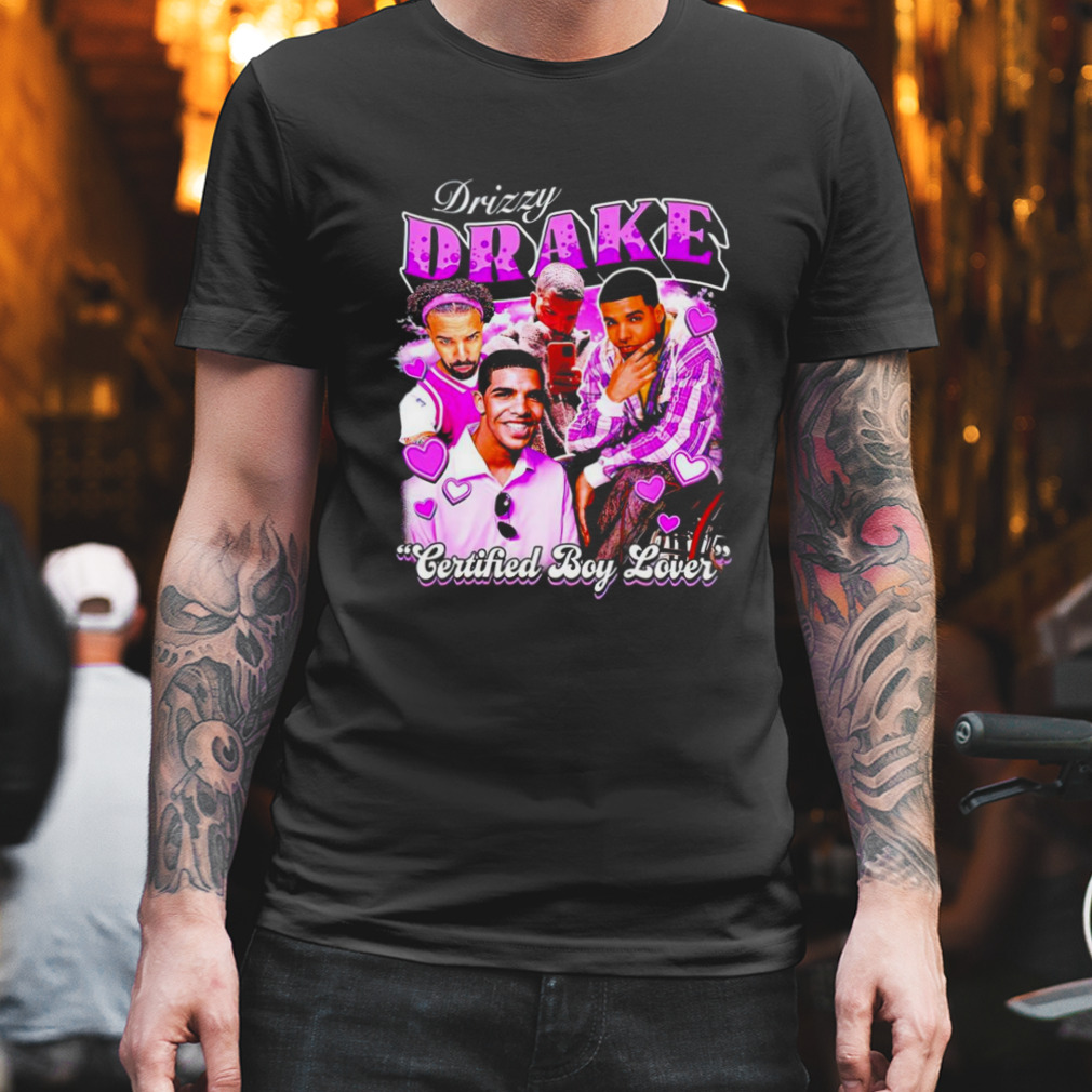 Drake Certified Boy Lover shirt
