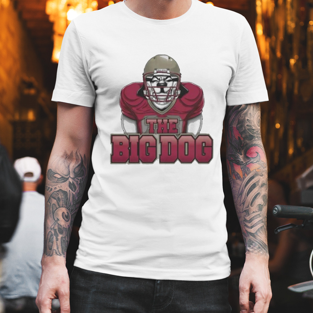 The big dog Football Shirt