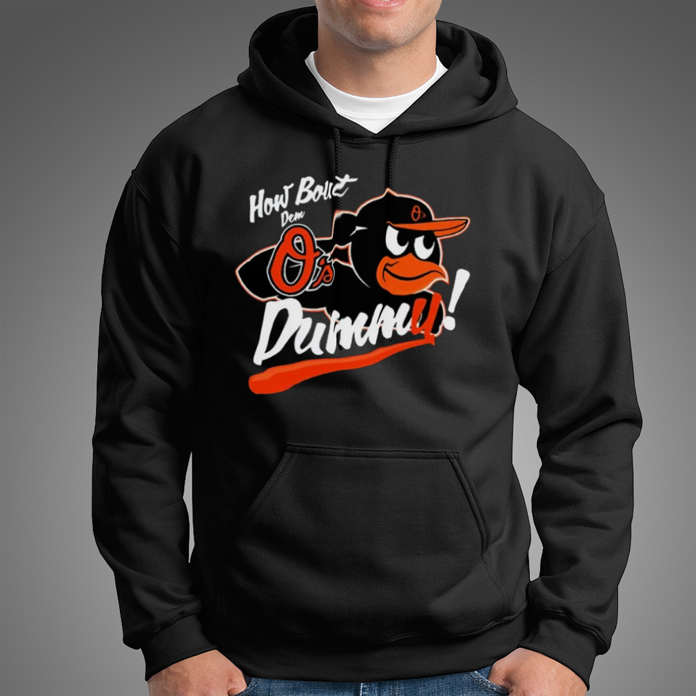 Baltimore Orioles How About Dem O's Dummy Shirt