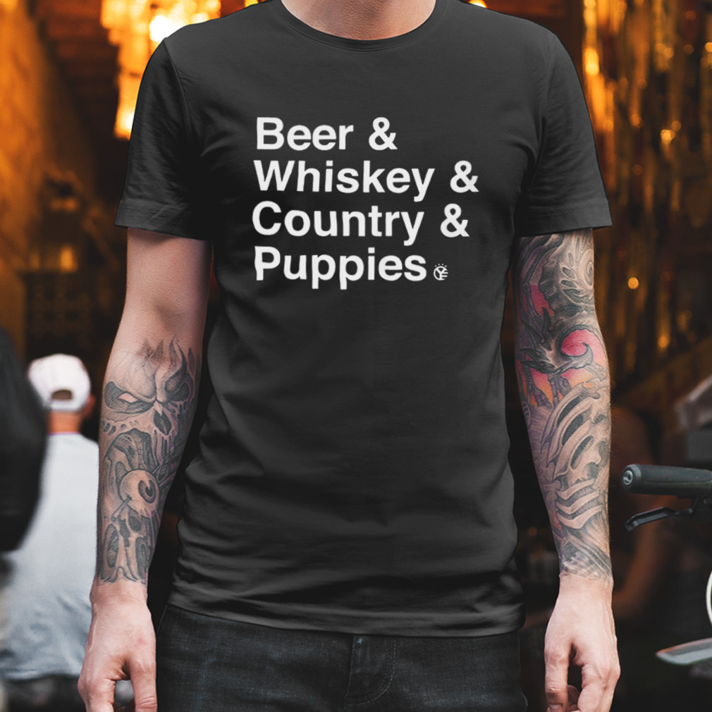 Beer whiskey country puppies Shirt
