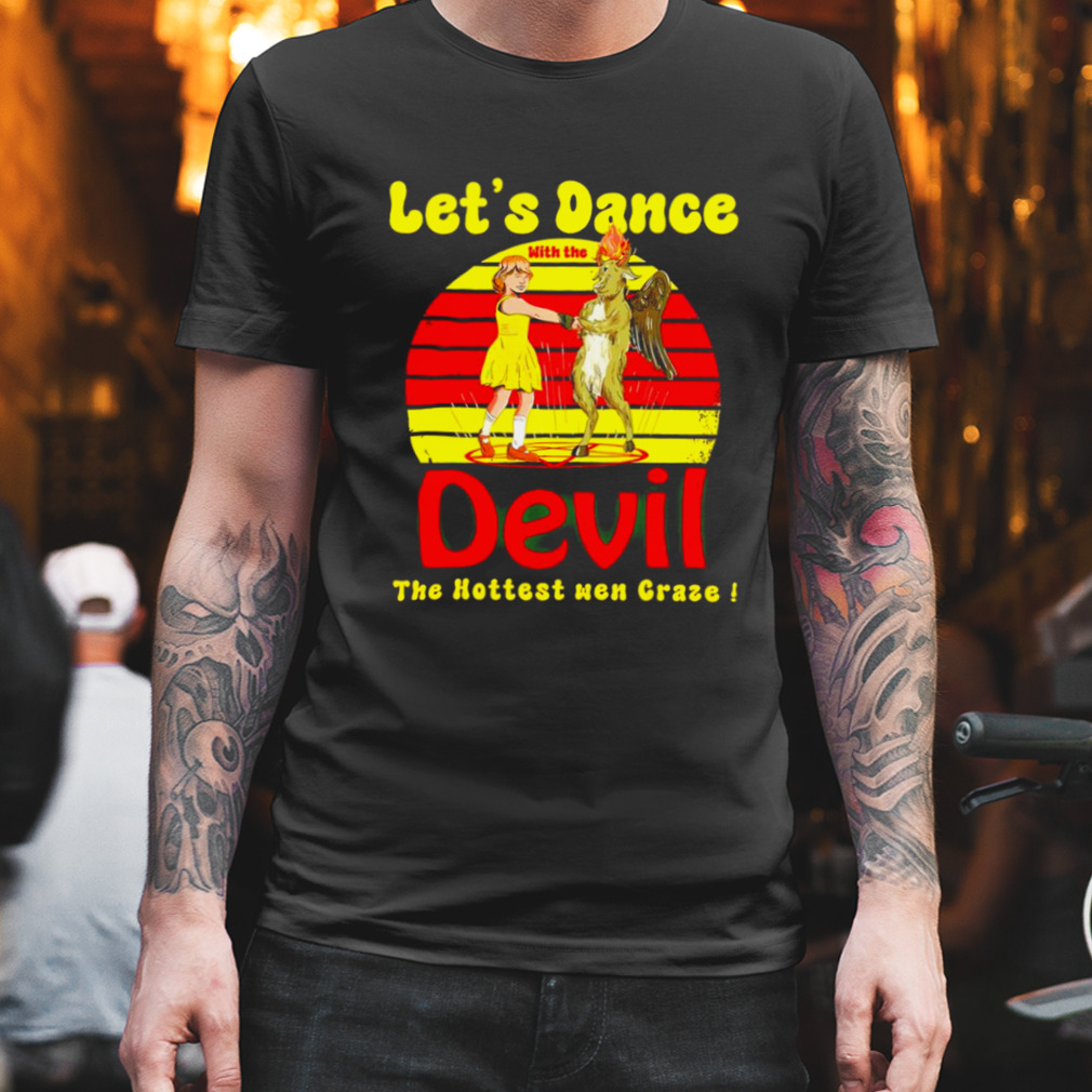 Let’s Dance with the Devil the hottest wen craze shirt