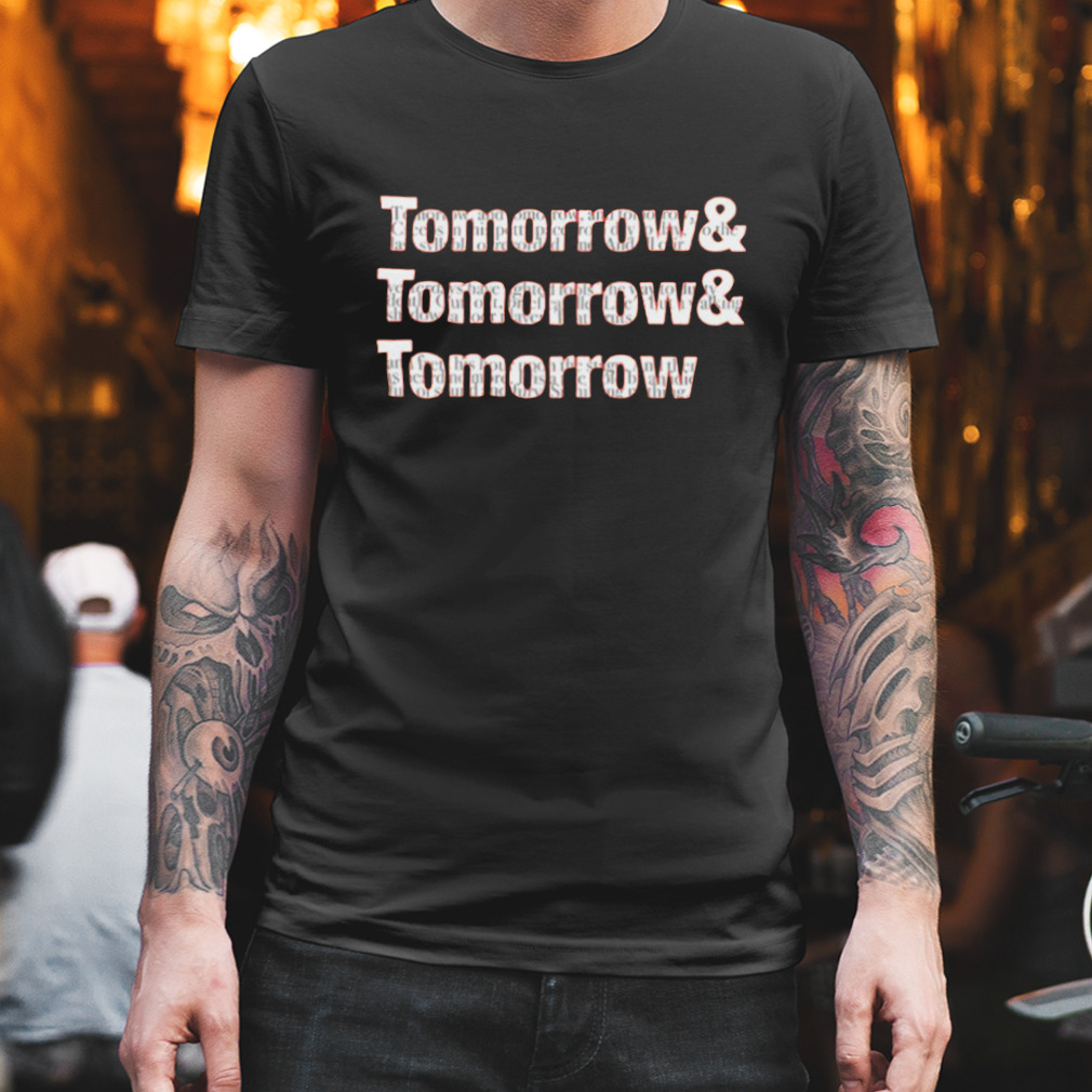 Tomorrow And Tomorrow And Tomorrow Shakespeare shirt
