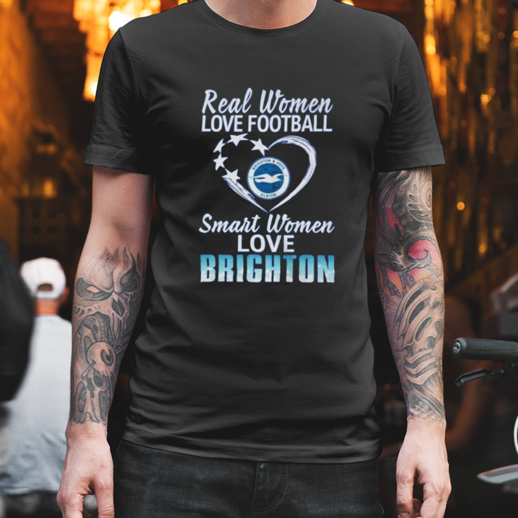Real Women Love Football Smart Women Love Brighton T-shirt