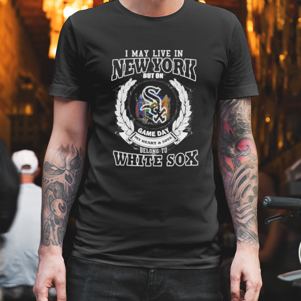 I May Live In New York Be Long To Chicago White Sox Shirt