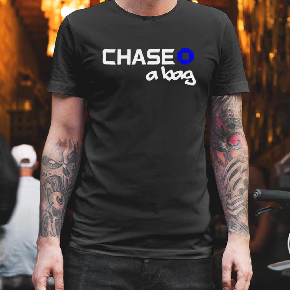 Chase a bag shirt