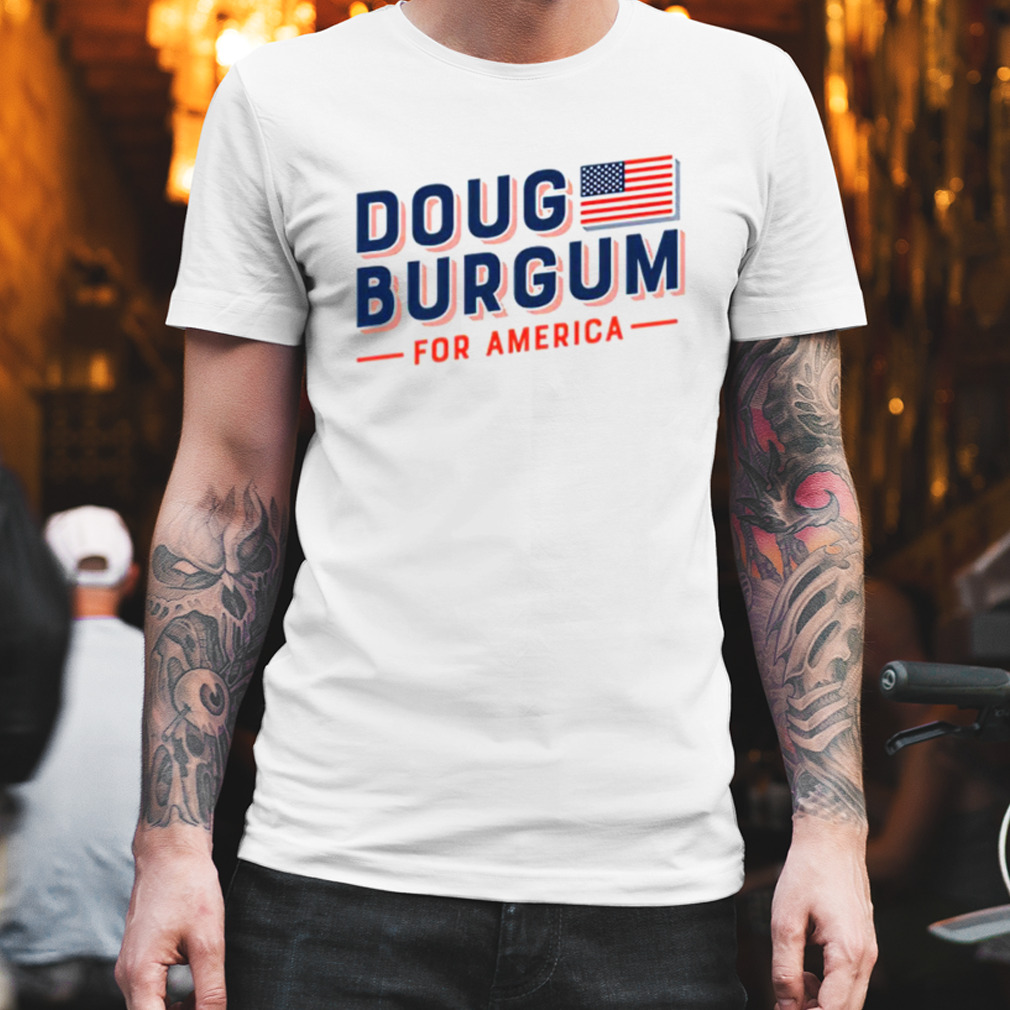 Doug Burgum For America 2023 shirt