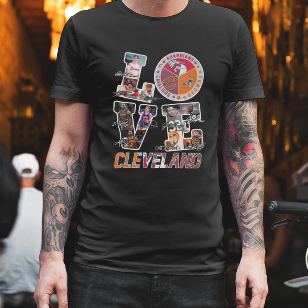 Love Cleveland Guardians Cavaliers And Browns Signatures 2023 Shirt
