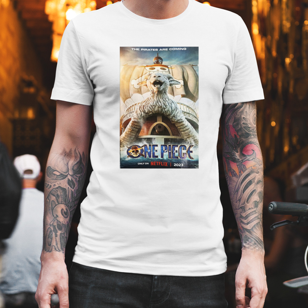 The pirates are coming one piece live action 2023 poster shirt