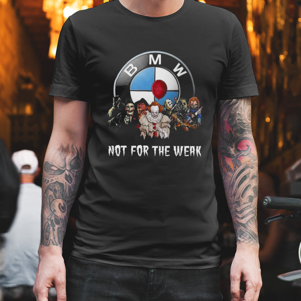 Bmw Not For The Weak T-Shirt