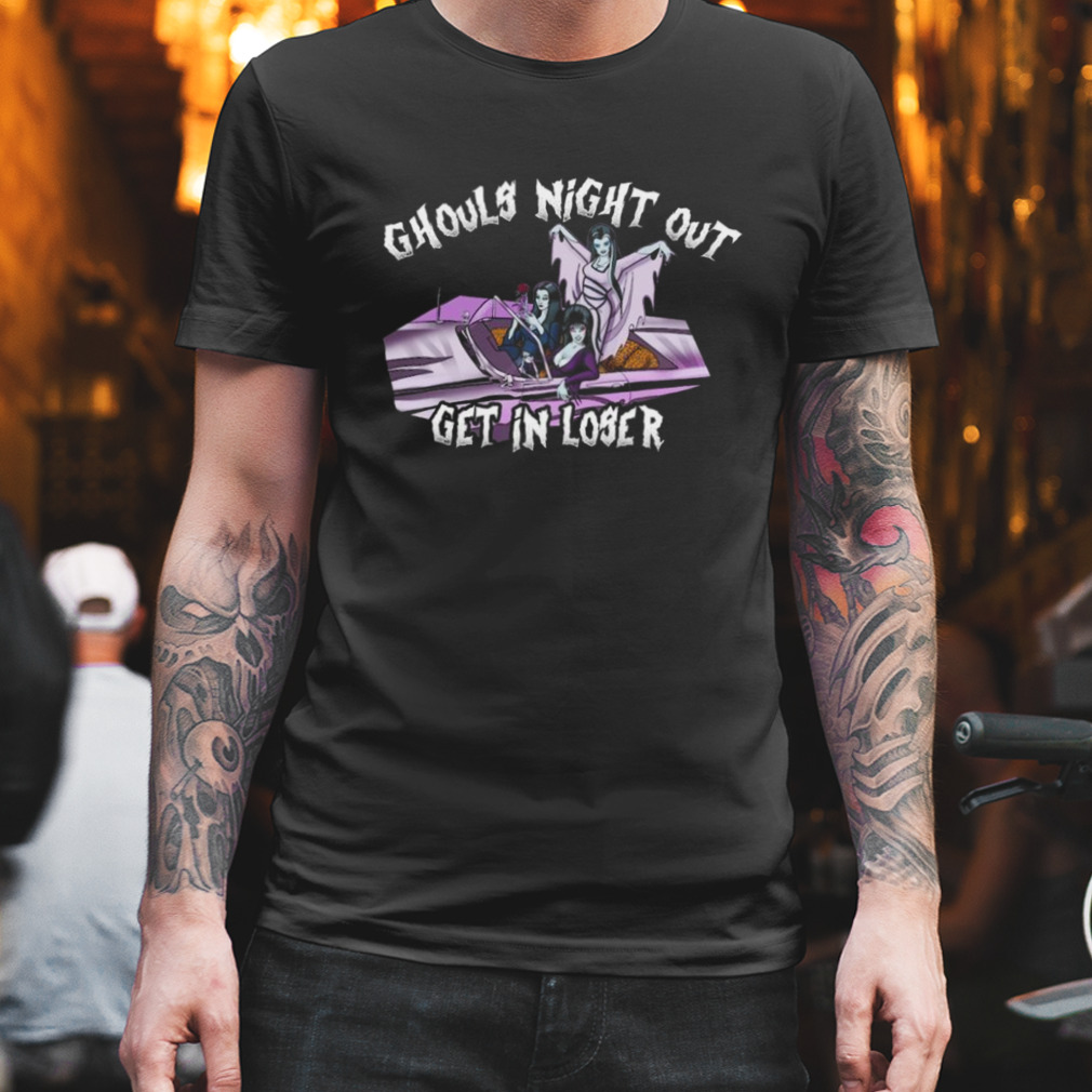Ghouls Night Out Get In Loser T-shirt