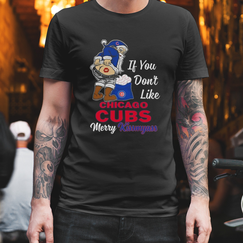 Official Santa Claus If You Don't Like Chicago CUBS Merry Kissmyass Shirt,  hoodie, sweater and long sleeve