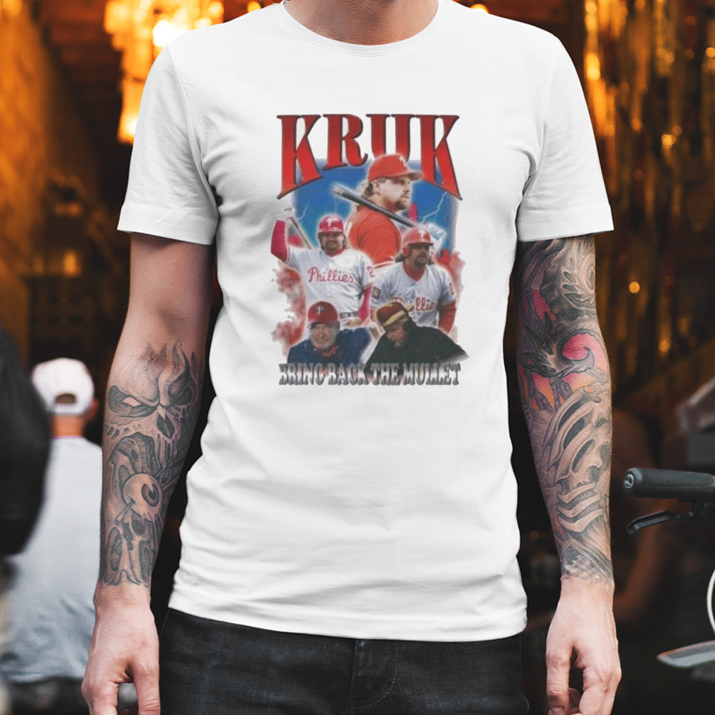 Philadelphia Phillies John Kruk Bootleg Bring Back The Mullet 2023 T Shirt