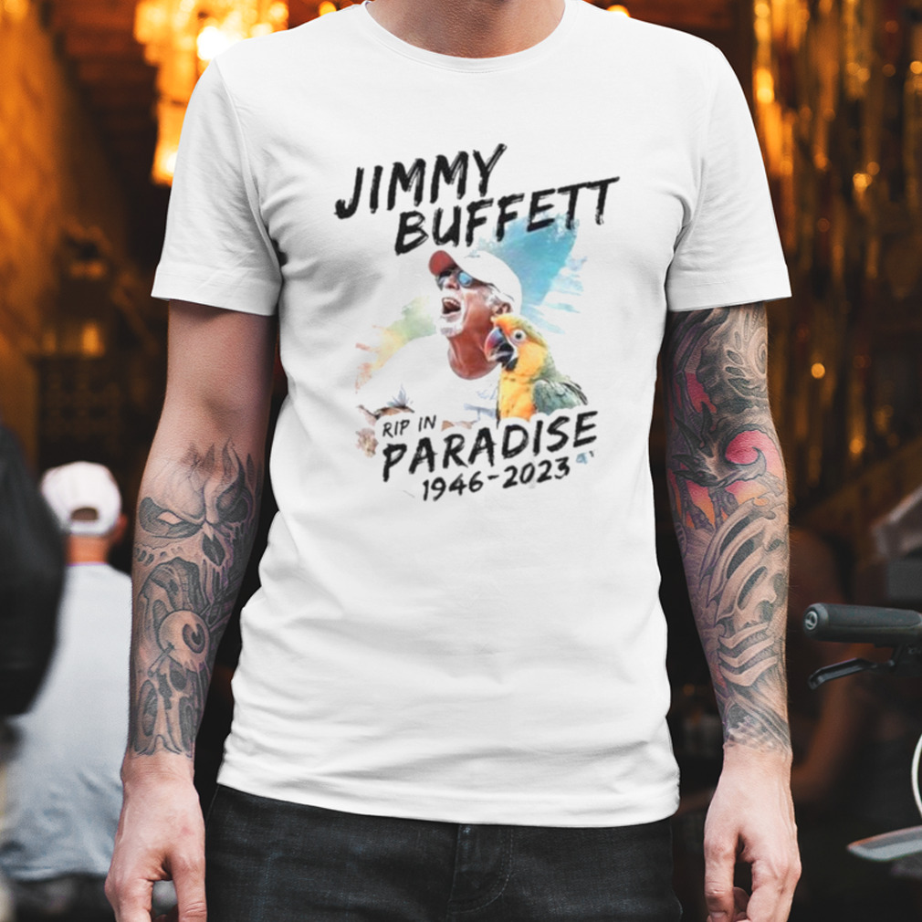 Rip Jimmy Buffett Rip In paradise 1946-2023 Shirt