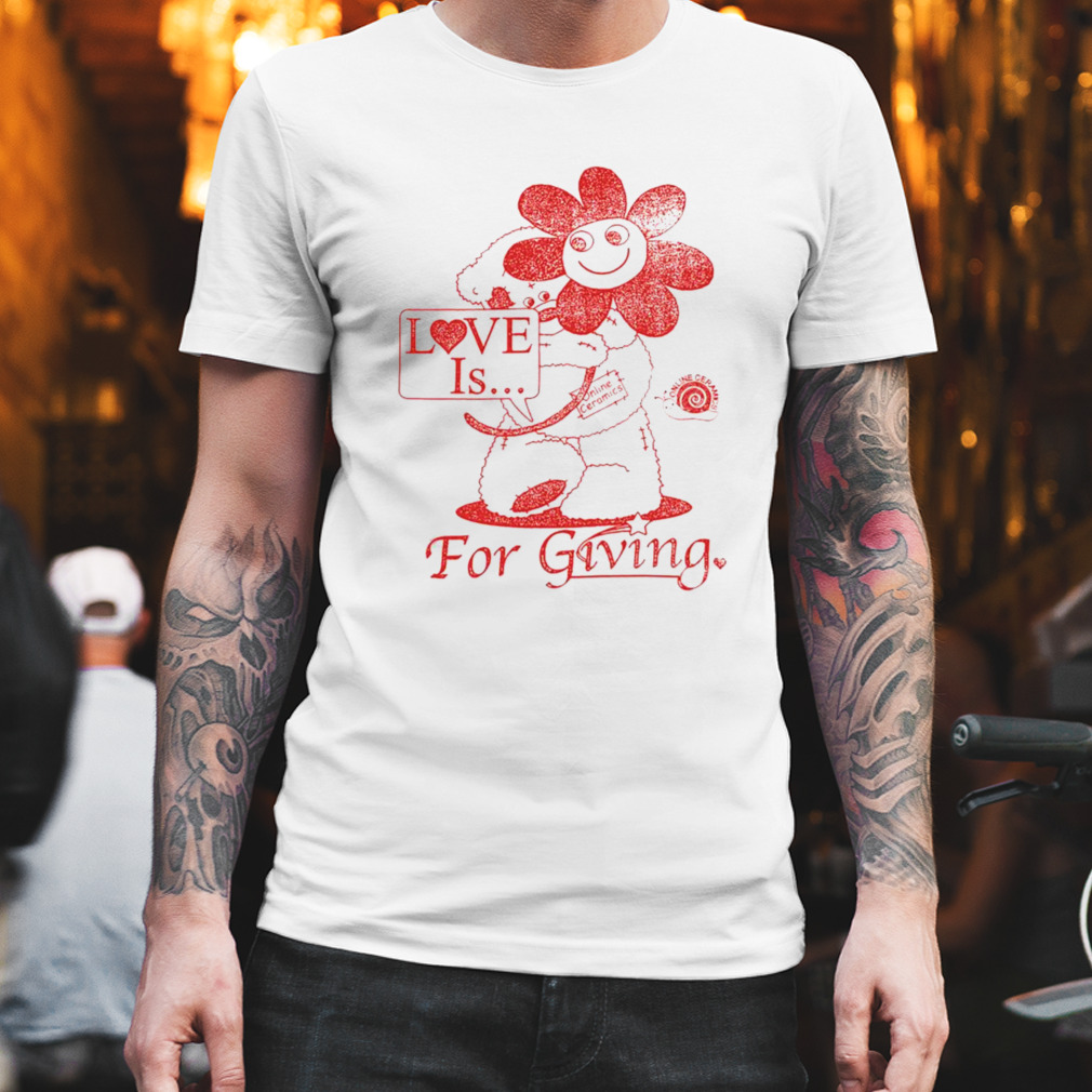 Love Is For Giving T-shirt