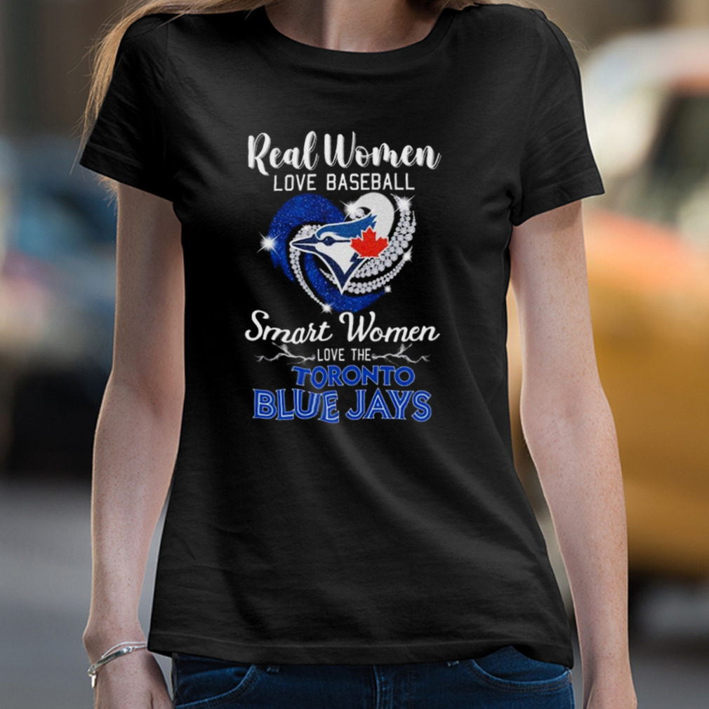 Real women love baseball smart women love the Blue Jays diamond