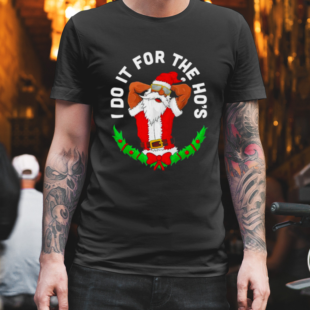 Black Santa I Do It For The Ho’s Christmas shirt