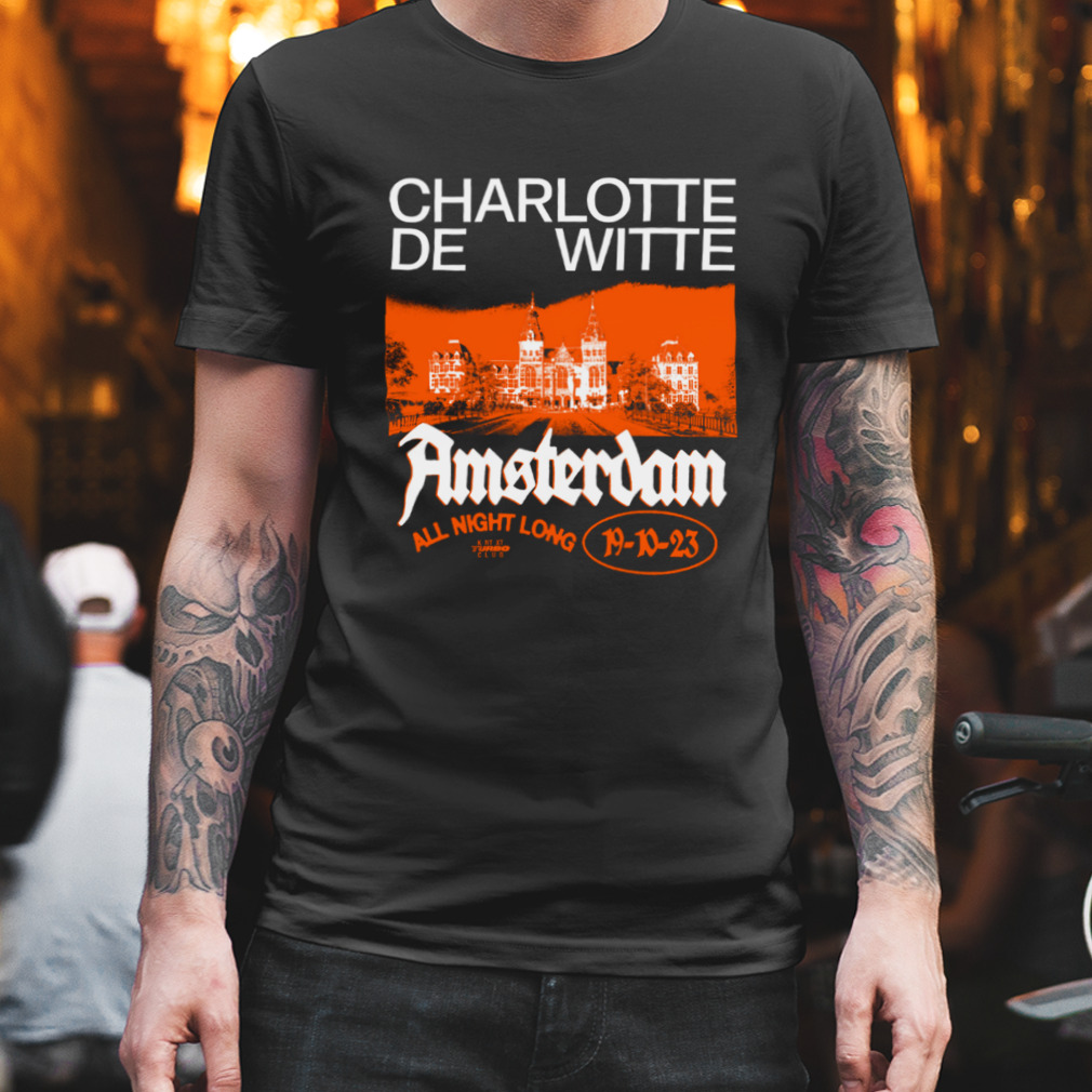 Charlotte De Witte All Night Long Amsterdam 2023 shirt