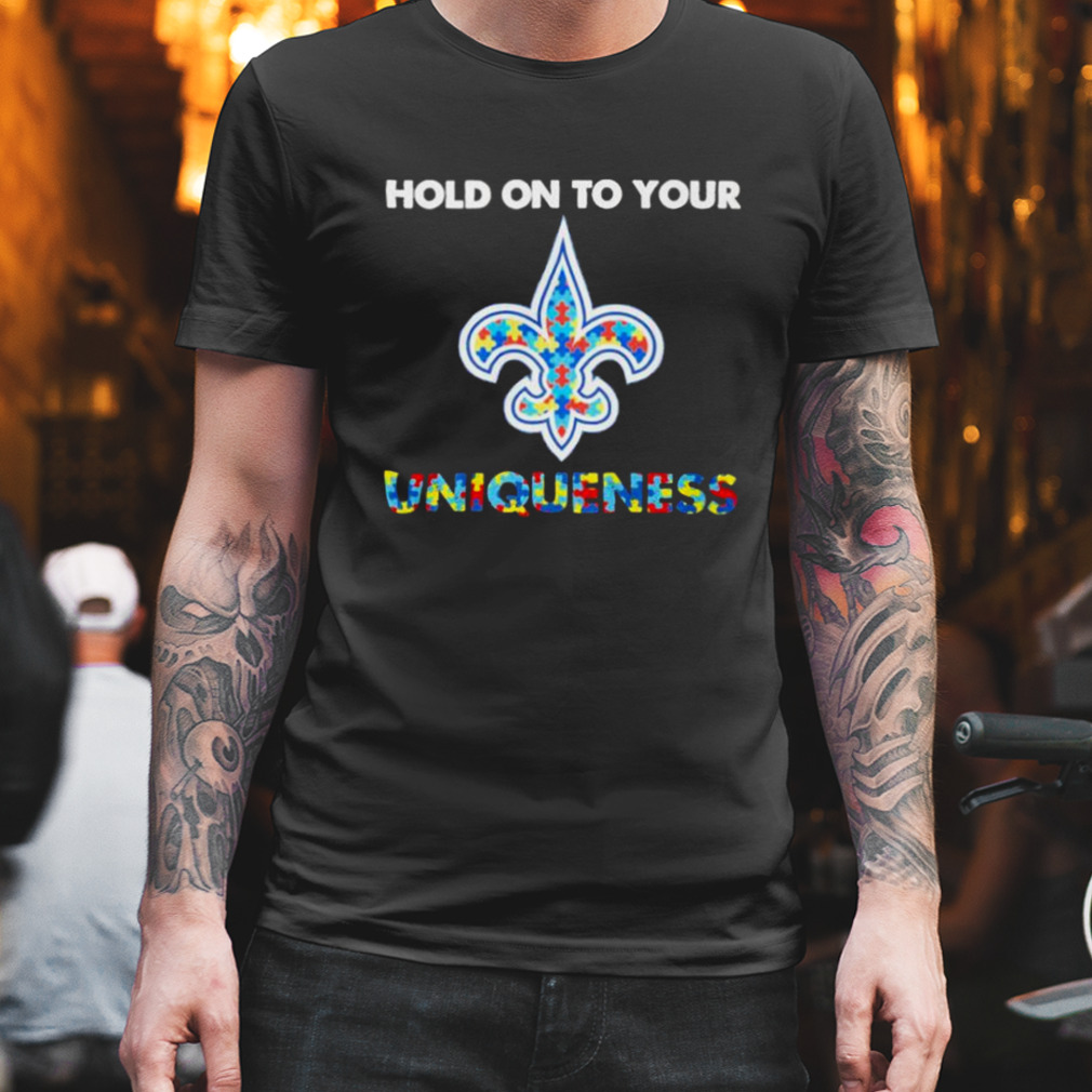 New Orleans Saints NFL Hold on to Your Uniqueness Shirt