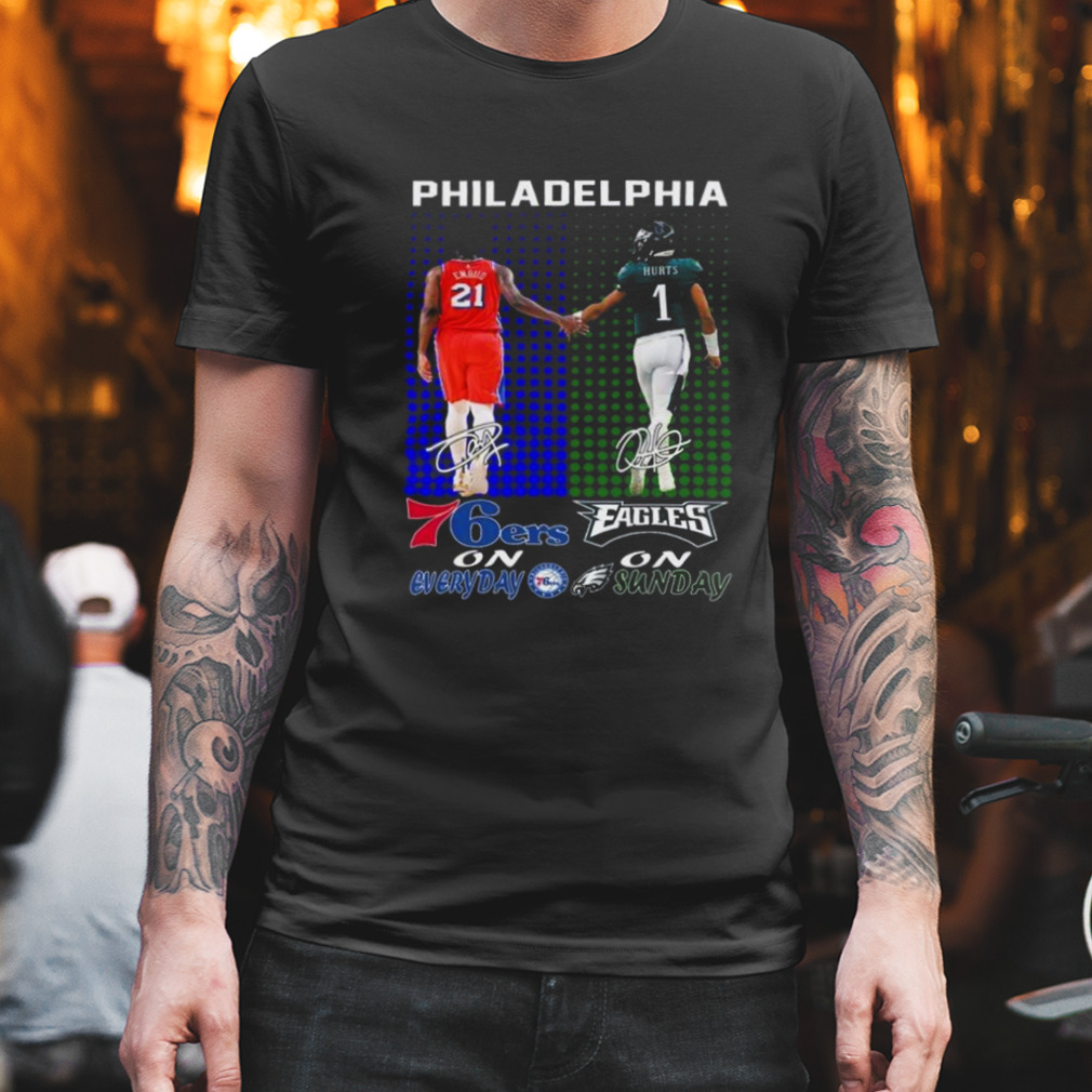Embiid Philadelphia 76ers On Everyday Jalen Hurts Philadelphia Eagles On Sunday Signatures 2023 Shirt