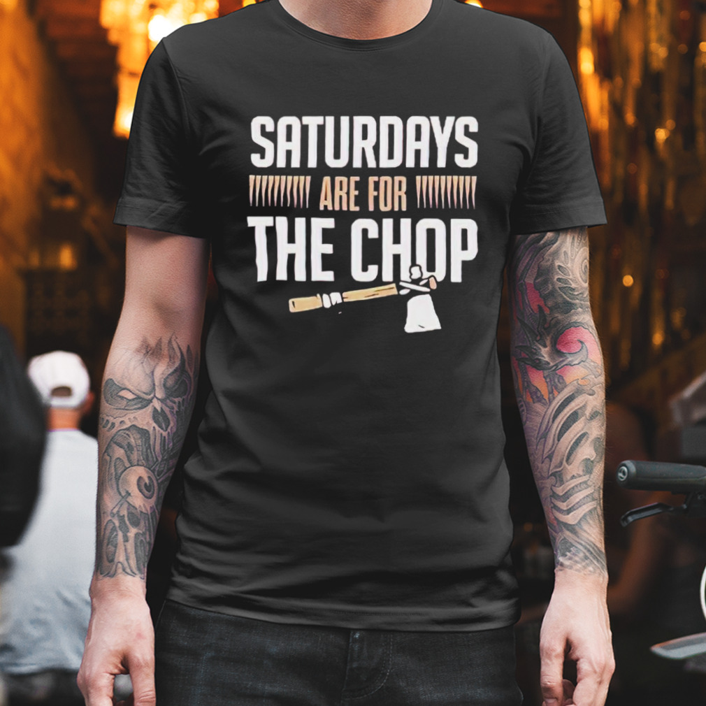 Florida State Saturdays are for the chop shirt