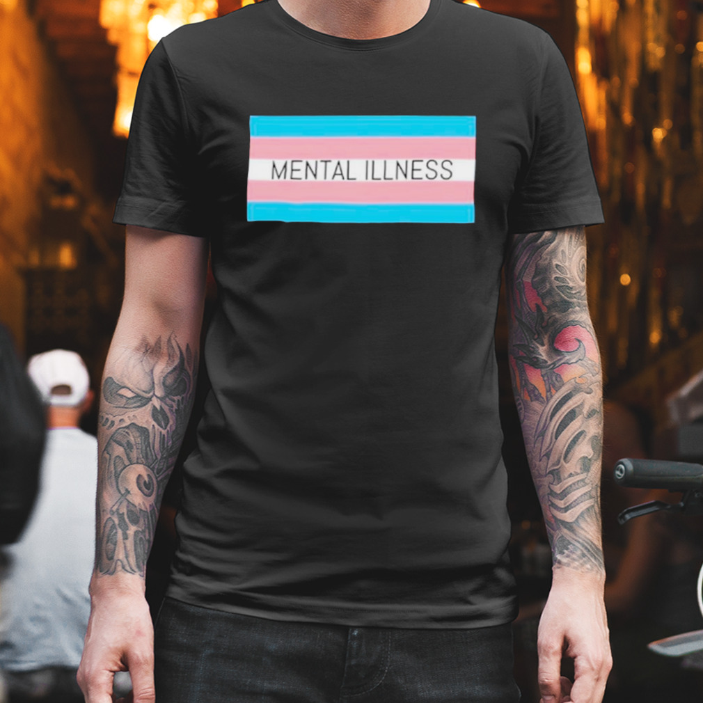 Mental illness trans flag shirt