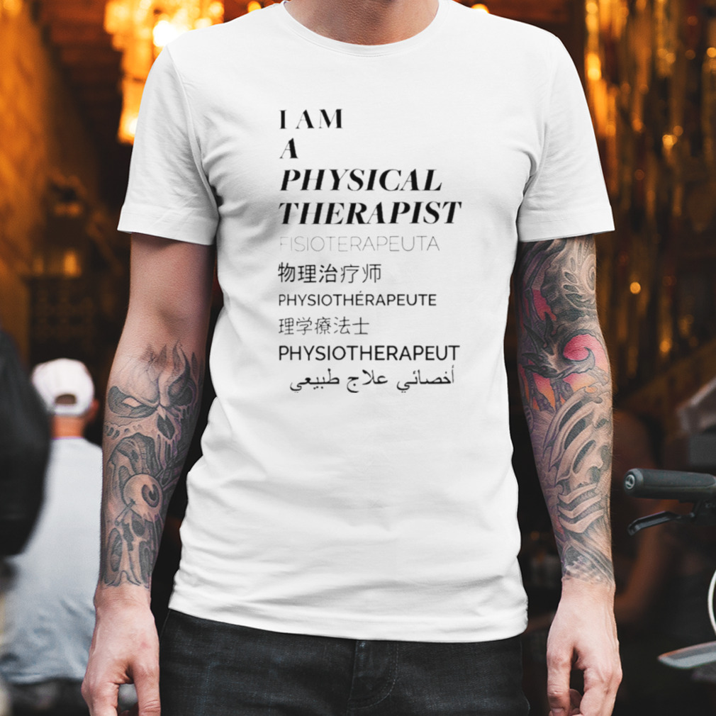 I am a physical therapist fisioterapeuta shirt