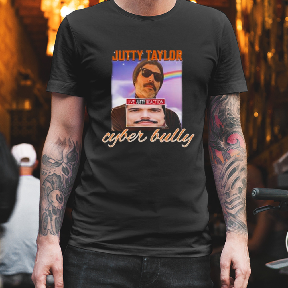 Jutty Taylor Cyberbully Live Jutty Reaction T-shirt