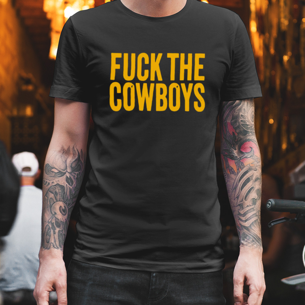 Fuck the Cowboys shirt
